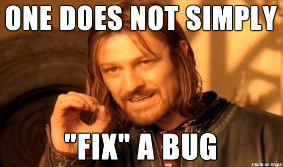 One-Does-Not-Simply-Fix-A-Bug